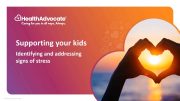 Supporting Your Kids-Identifying and Addressing Signs of Stress_thumbnail