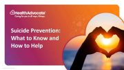 Suicide Prevention: What to Know and How to Help webinar thumbnail Suicide Prevention: What to Know and How to Help webinar thumbnail